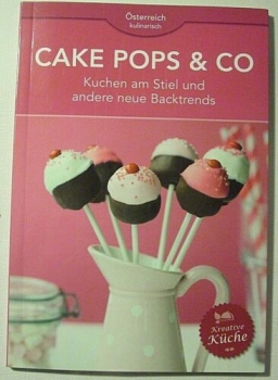 Österreich kulinarisch - Cake Pops & Co - Kuchen am Stiel und andere Backtrends